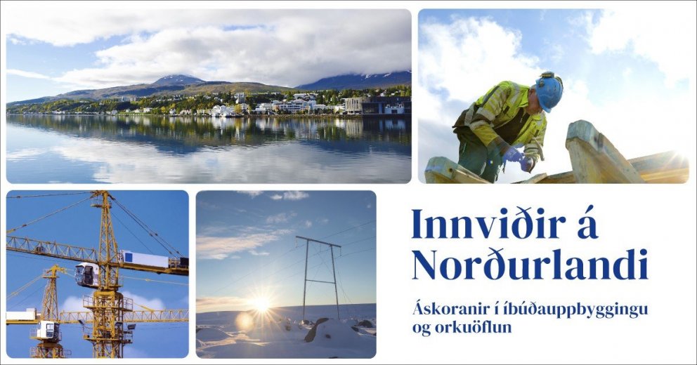 Innviðir á Norðurlandi - Áskoranir í íbúðauppbyggingu og orkuöflun