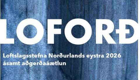 Loftslagsstefna Norðurlands eystra er fyrsta heildstæða og landshlutabundna loftslagsstefnan á landsbyggðinni.